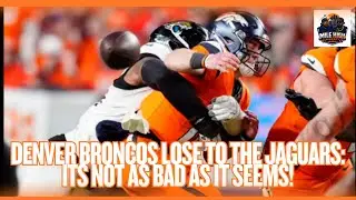 Denver Broncos Lose To The Jaguars: Its Not As Bad As It Seems!