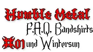 Humble Metal - Die Serie - Episode 1 - F.A.Q. , Bandshirts, Wintersun
