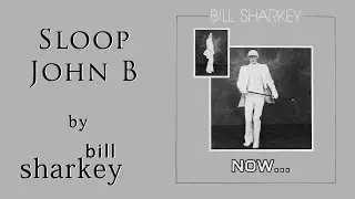 Bill Sharkey - Sloop John B (1979)
