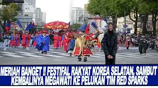 MERIAH BANGET !! FESTIVAL RAKYAT KOREA SELATAN, SAMBUT KEMBALINYA MEGAWATI KE PELUKAN TIM RED SPARKS