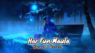 Har Fun Maula | Slowed + Reverb Song | Use Headphones 🎧 | Koi Jane Na | Reverb Zone