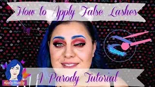 How to: Apply False Lashes A Parody Tutorial