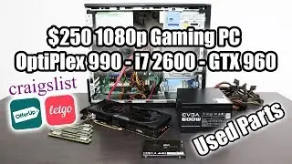 $250 1080P Budget Gaming PC From Used Parts - OptiPlex 990 - i7 2600 - GTX 960