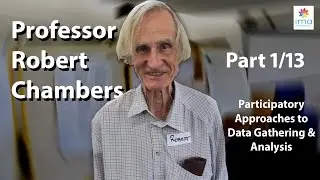 Professor Robert Chambers (1/13) Participatory Approaches to Data Gathering and Analysis
