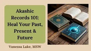 Akashic Records 101: Not Just Past Lives but Real Soul Healing