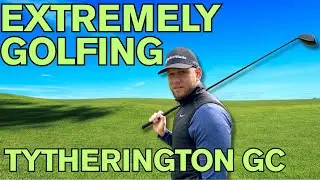 ITS GETTING GOLFY. CLOSER TO BREAKING PAR. TYTHERINGTON GC