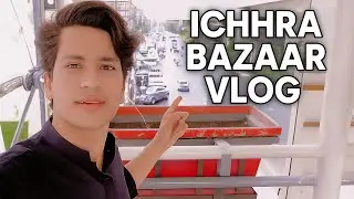 Lahore Ichhra Bazaar Vlog-Local Market Tour ! #Live With Murtaza