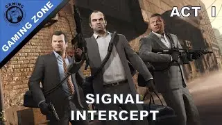 GTA V Gameplay ACT I |Signal Intercept | Multiplayer | Part 1