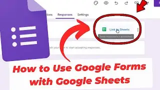 Как использовать Google Forms с Google Sheets (сбор данных)