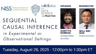 Sequential causal inference in experimental or observational settings, Aaditya Ramdas 08.26.2025