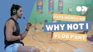 Why Not I? - Vlog Part 1 -Jack Mcmillan
