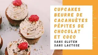 CUPCAKES BEURRE DE CACAHUÈTE AUX PÉPITES DE CHOCOLATS ET  COCO SANS GLUTEN SANS LACTOSE