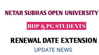 NSOU/ PG & BDP STUDENTS/ RENEWAL / DATE EXTENSION NOTICE