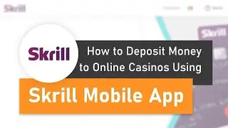 How to Deposit to Online Casinos Using the Skrill Mobile App