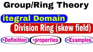 itegral Domain | division Ring/skew field definition|| group/ring theory | what is itegral Domain