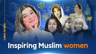 Inspiring Arab Women Who Changed History: From Al-Khansa to Today | Advanced Arabic