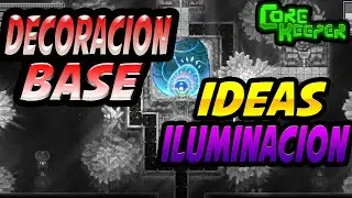 Decoraci&oacute;n  Base  Principal   +   IDEAS ILUMINACI&Oacute;N   ////   Core Keeper