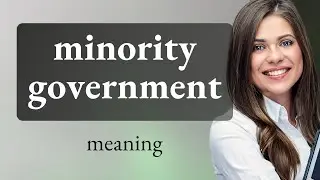 Understanding Minority Governments