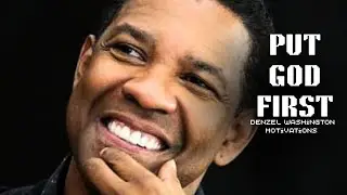 PUT GOD FIRST: Most Powerful Motivational Video of Denzel Washington