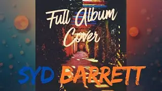 Syd Barrett : The Madcap Laughs : *REIMAGINED* FULL ALBUM