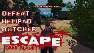 Escape Dead Island - Defeat Butcher at Helipad in 3 moves