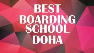 Best Boarding School in Doha, Qatar