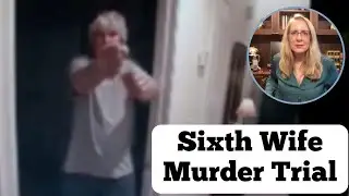 Sixth Wife Trial: Secrets the Jury Won't Know &mdash; Lawyer Reacts