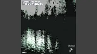 Kill Me Softly (Original Mix)