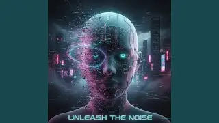 Unleash the Noise
