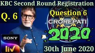 30 June 2020 l Question 6 l Second Round l Kbc Registration Question l SonyLiv Special l Kbc 2020🎯