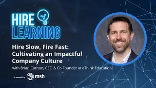 Hire Slow, Fire Fast: Cultivating an Impactful Company Culture