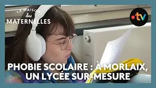 Phobie scolaire : à Morlaix, un lycée sur-mesure - La Maison des maternelles #LMDM
