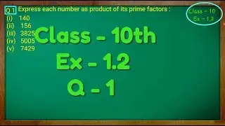 Class - 10th, Ex - 1.2, Q 1 (Real Numbers) NCERT CBSE