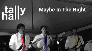 Tally Hall - Maybe In the Night (Cover Mashup)