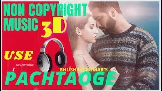 Pachtaoge song--Arijit Singh||3D ||Non copyright Music ||