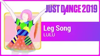Just Dance 2019 (Unlimited): Leg Song
