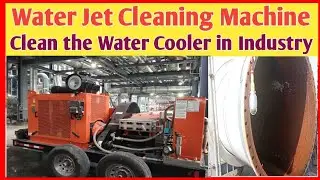 How  to Clean the Water Cooler by Water Jet Cleaning Machine in Industry.