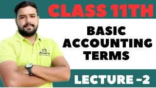 CLASS 11TH || ACCOUNTANCY || CHAPTER 2ND || BASIC ACCOUNTING TERMS || HARISH SHARMA SIR ||