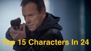 Top 15 Characters In 24