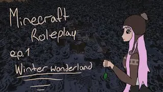Minecraft Roleplay / Ep 1/  Winter Wonderland/ Zacora