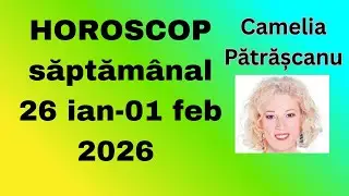 Horoscop săptămânal 26 ian - 01 feb 2026 cu astrolog Camelia Pătrășcanu