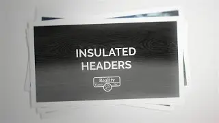 Insulated Headers in our Custom Homes - Reality Homes
