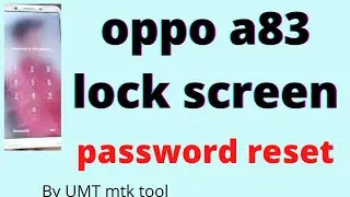 How to remove oppo a83 lock screen/pin/pattern/password reset easy and 100% working trick by UMT mtk