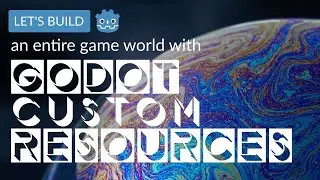 Let's Build a Whole Game World with Godot Custom Resources