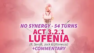 DFFOO GL Terra Act 3.2.1 Lufenia NON-SYNERGY 54 Turns (Serah, Jack & Ultimecia) +Commentary