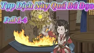 TẠP DỊCH NÀY QUÁ BÁ ĐẠO | FULL 1-4 | LÒ TÔN VIETSUB.