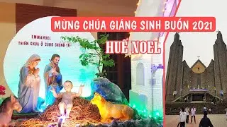 Mừng Chúa Giáng Sinh buồn 2021 - video để lại dấu ấn Noel dịch bệnh Covid 19 ở HUẾ VIỆT NAM NGÀY NAY