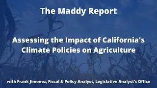 The Maddy Report: Assessing the Impact of California's Climate Policies on Agriculture
