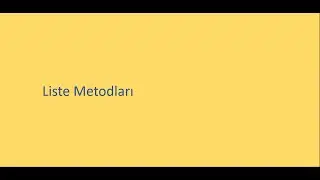Python Ders 19 - Liste Metodları