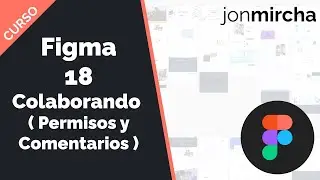Curso Figma: 18. Colaborando ( Permisos y Comentarios ) - #jonmircha